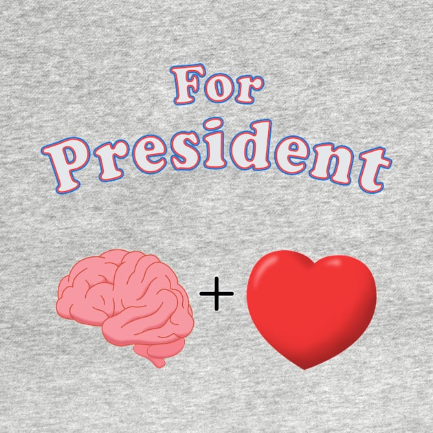 For President Brain and Heart by Victopia